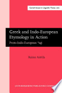 Greek and Indo-European etymology in action : proto-Indo-European *aǵ- /