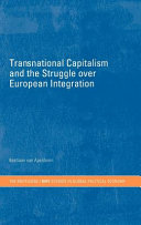 Transnational capitalism and the struggle over European integration / Bastiaan van Apeldoorn.