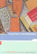 Futurist manifestos / edited and with an introd. by Umbro Apollonio ; translations by Robert Brain [and others]