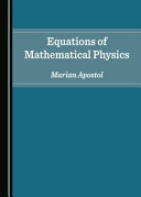 Equations of mathematical physics / by Marian Apostol.