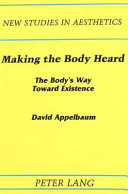 Making the body heard : the body's way toward existence /