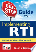 The one-stop guide to implementing RTI : academic and behavioral interventions, K-12 / Maryln Appelbaum.