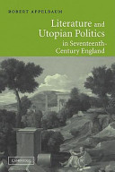 Literature and Utopian politics in seventeenth-century England / Robert Appelbaum.