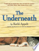 The underneath / by Kathi Appelt ; illustrated by David Small.