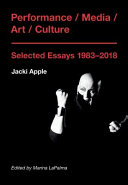 Performance/media/art/culture : selected essays 1983-2018 /