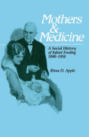 Mothers and medicine : a social history of infant feeding, 1890-1950 /