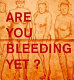 Ida Applebroog : are you bleeding yet? /