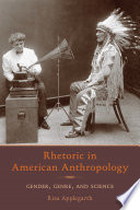 Rhetoric in American anthropology : gender, genre, and science / Risa Applegarth.