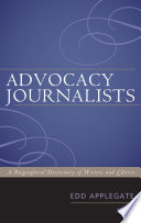 Advocacy journalists : a biographical dictionary of writers and editors /