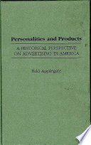 Personalities and products : a historical perspective on advertising in America /