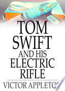 Tom Swift and his electric rifle, or, Daring adventures on elephant land /