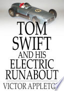 Tom Swift and his electric runabout, or, The speediest car on the road /