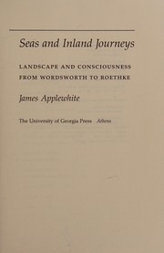 Seas and inland journeys : landscape and consciousness from Wordsworth to Roethke / James Applewhite.