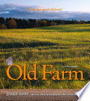 Old farm : a history / Jerry Apps ; with photographs by Steve Apps.