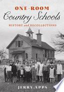 One-room country schools : history and recollections / Jerry Apps ; cover design by Andrew Brozyna.