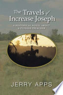 The travels of Increase Joseph : a historical novel about a pioneer preacher / Jerry Apps.