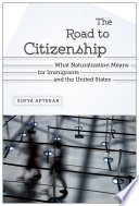 The road to citizenship : what naturalization means for immigrants and the United States /