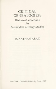 Critical genealogies : historical situations for postmodern literary studies / Jonathan Arac.