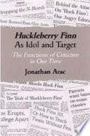 Huckleberry Finn as idol and target : the functions of criticism in our time /