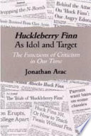 Huckleberry Finn as idol and target the functions of criticism in our time / Jonathan Arac.