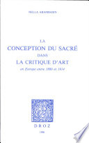 La conception du sacré dans la critique d'art : en Europe entre 1880 et 1914 / Nella Arambasin.