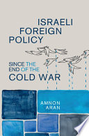 Israeli foreign policy since the end of the Cold War /