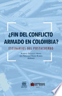 ¿Fin del conflicto armado en Colombia? Escenarios del postacuerdo