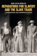 Reparations for slavery and the slave trade : a transnational and comparative history /