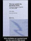 Norway outside the European Union : Norway and European integration from 1994 to 2004 / Clive Archer.