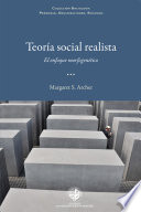 Teoria social realista : en enfoque morfogenetico /