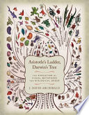 Aristotle's ladder, Darwin's tree : the evolution of visual metaphors for biological order /