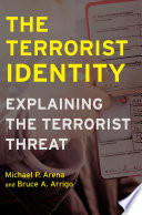 The terrorist identity : explaining the terrorist threat /