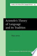 Aristotle's theory of language and its tradition : texts from 500 to 1750 /