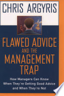 Flawed advice and the management trap : how managers can know they're getting good advice and when they're not /