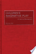 Children's imaginative play : a visit to wonderland /