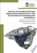 Manual de hidrologia para obras viales basado en el uso de sistemas de informacion geografica /