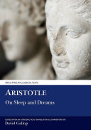 Aristotle on sleep and dreams : a text and translation with introduction, notes, and glossary / [edited] by David Gallop.