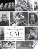 The photographed cat : picturing human-feline ties, 1890-1940 /