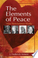 The elements of peace : how nonviolence works /