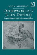 Otherworldly John Dryden : Occult Rhetoric in His Poems and Plays.