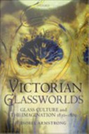 Victorian glassworlds : glass culture and the imagination 1830-1880 / Isobel Armstrong.