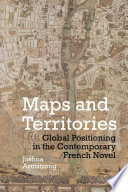Maps and territories : global positioning in the contemporary French novel /