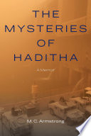The mysteries of haditha : a memoir / M. C. Armstrong.