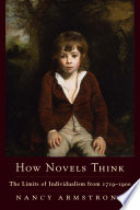 How novels think : the limits of British individualism from 1719-1900 / Nancy Armstrong.