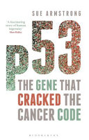 P53 : the gene that cracked the cancer code /