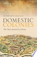 Domestic colonies : the turn inward to colony / Barbara Arneil.