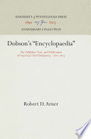 Dobson's "Encyclopaedia" : the Publisher, Text, and Publication of America's First Britannica, 1789-1803 /
