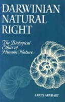 Darwinian natural right : the biological ethics of human nature / Larry Arnhart.
