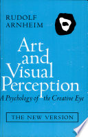 Art and visual perception : a psychology of the creative eye / Rudolf Arnheim.