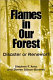 Flames in our forest : disaster or renewal? / Stephen F. Arno and Steven Allison-Bunnell.